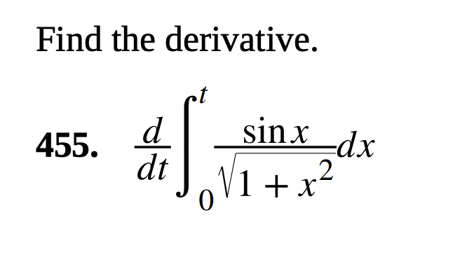 Find the derivative. d d t 0 t s i n x 1 + x 2 2