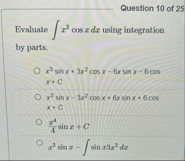 Question 1 0 of 2 5 Evaluate x 3 c o s x d x