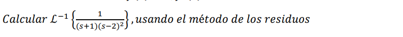 Calcular L - 1 { 1 ( s + 1 ) ( s - 2 ) 2 } ,