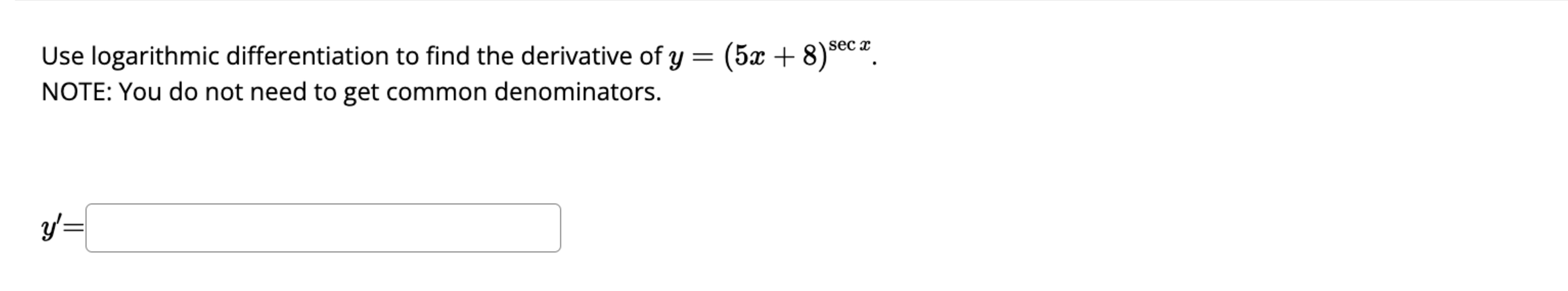 Use logarithmic differentiation t o find the
