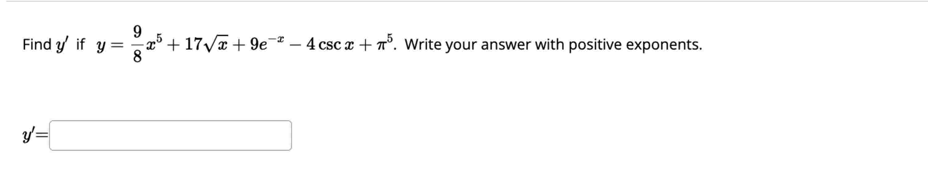 Find y ' i f y = 9 8 x 5 + 1 7 x 2 + 9 e - x - 4