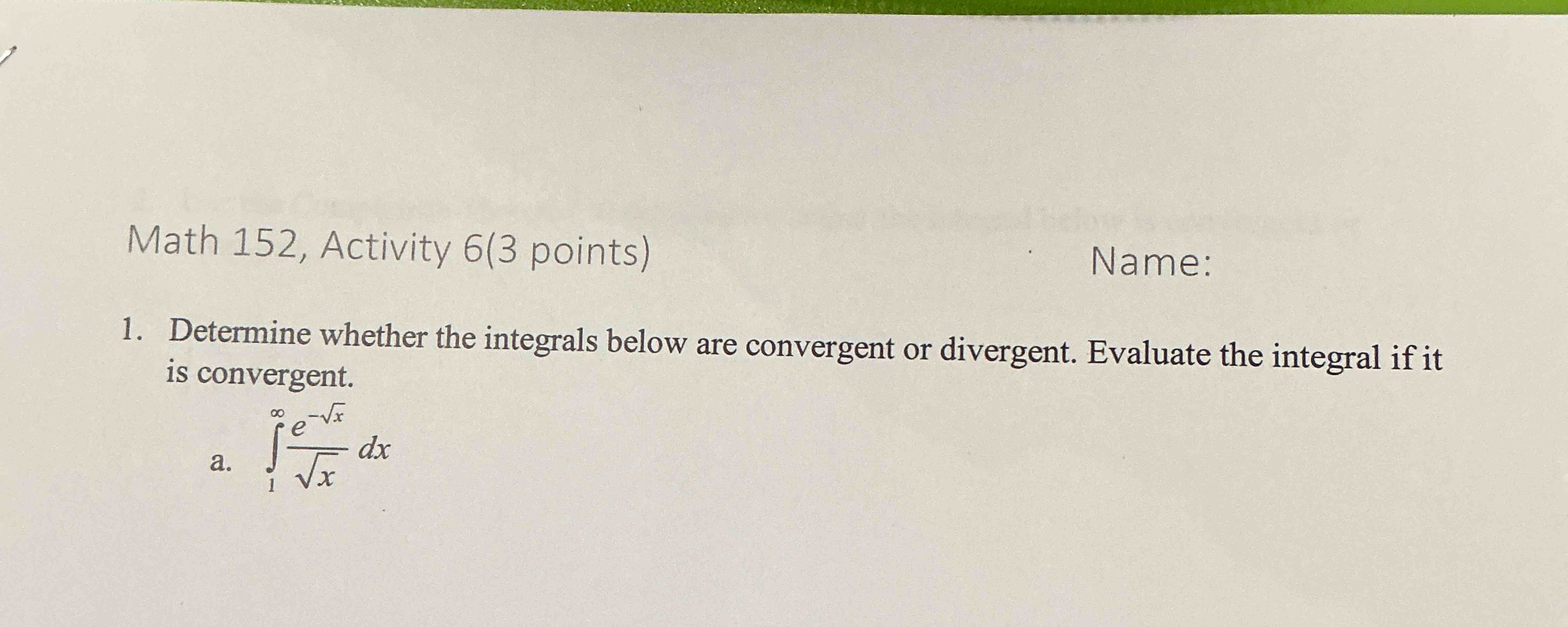 Determine whether the integrals below are