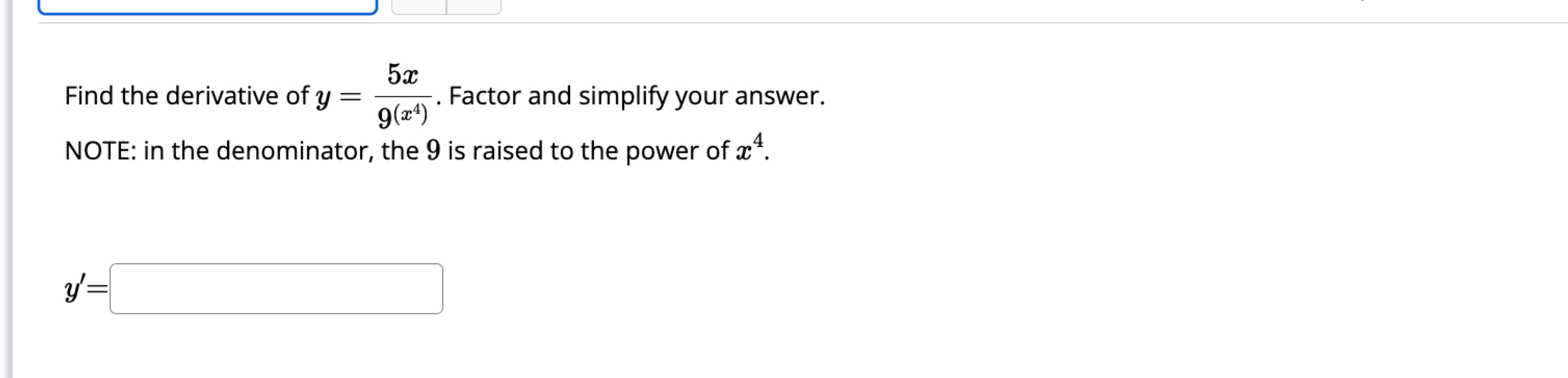Find the derivative o f y = 5 x 9 ( x 4 ) .