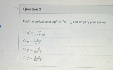Question 3 Find the derivative of x y 3 = 7 x y