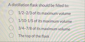 A distillation flask should be filled to: 1 2 - 2