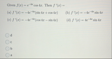 Given f ( x ) = e - 4 x c o s 4 x . Then f ' ( x