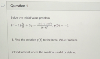 Question 1 Solve the Initial Value problem ( t -