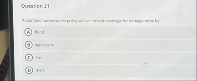 Question 2 1 A standard homeowners policy will
