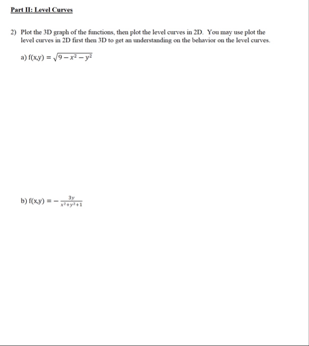 Part II: Level Curves Plot the 3 D graph of the