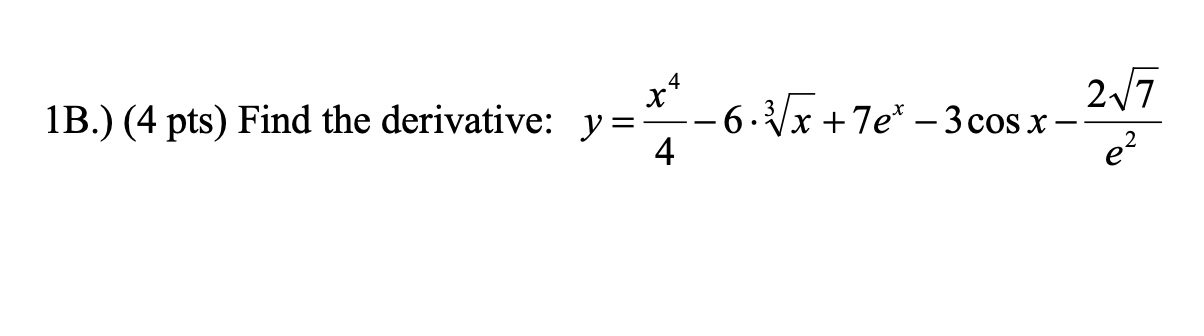 1 B . y = x 4 4 - 6 * x 3 + 7 e x - 3 c o s x - 2