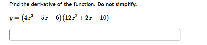 Find the derivative o f the function. D o not
