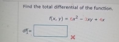 Find the total differential of the function. f (