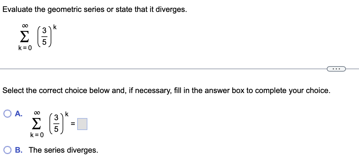 Evaluate the geometric series o r state that i t