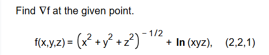 Find gradf a t the given point. f ( x , y , z ) =