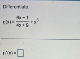 Differentiate. g ( x ) = 6 x - 1 4 x 9 x 3 g ' (