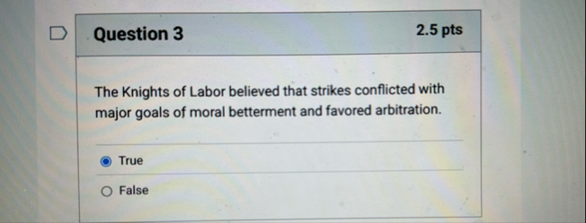 Question 3 2 . 5 pts The Knights of Labor