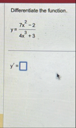 Differentiate the function. y = 7 x 2 - 2 4 x 3 +