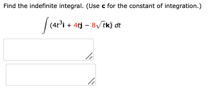c for the constant o f integration. ( 4 t 3 i + 4