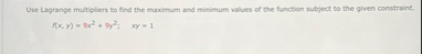 Use Lagrange multipliers to find the maximum and