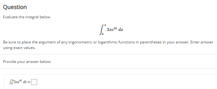 Question Evaluate the integral below. 0 4 3 x e 4