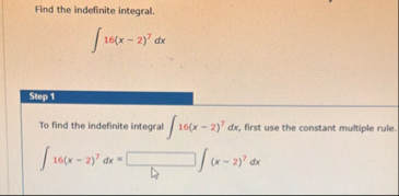 Find the indefinite integral. 1 6 ( x - 2 ) 7 d x