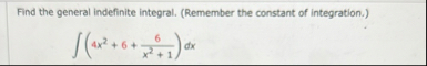 Find the general indefinite integral. ( Remember