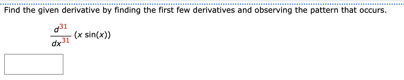 Find the given derivative b y finding the first