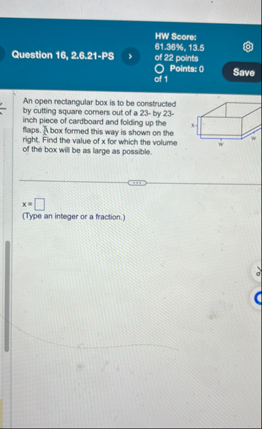 HW Score: 6 1 . 3 6 % , 1 3 . 5 Question 1 6 , 2