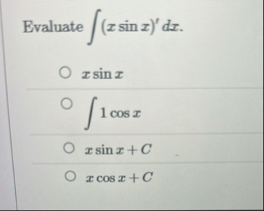 Evaluate ( x s i n x ) ' d x x s i n x 1 c o s x