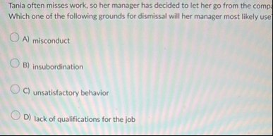 Tania often misses work, so her manager has