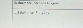 Evaluate the Indefinite Integrals. 8 x 2 3 x - 4