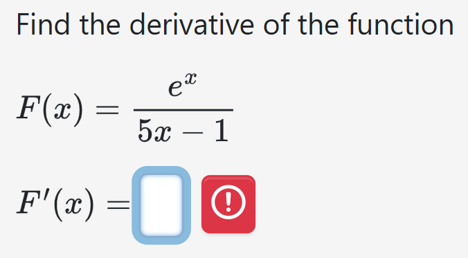 Find the derivative o f the function F ( x ) = e