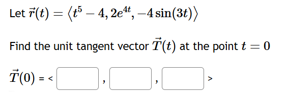 Let vec ( r ) ( t ) = ( : t 5 - 4 , 2 e 4 t , - 4