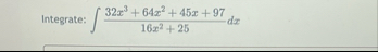 Integrate: 3 2 x 3 6 4 x 2 4 5 x 9 7 1 6 x 2 2 5