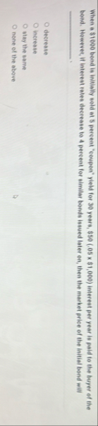 When a $ 1 0 0 0 bond is initially sold at 5