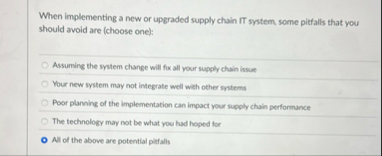 When implementing a new or upgraded supply chain