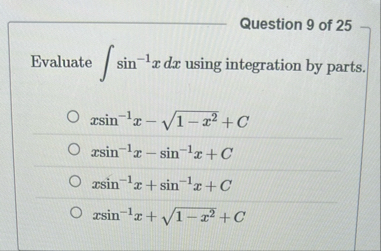 Question 9 of 2 5 Evaluate s i n - 1 x d x using