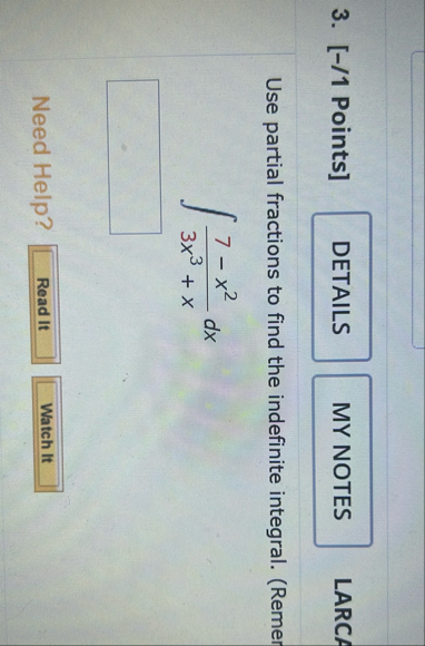 [ - / 1 Points ] LARCA Use partial fractions to