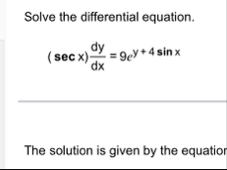 Solve the differential equation. ( s e c x ) d y