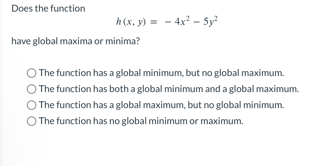Does the function h ( x , y ) = - 4 x 2 - 5 y 2