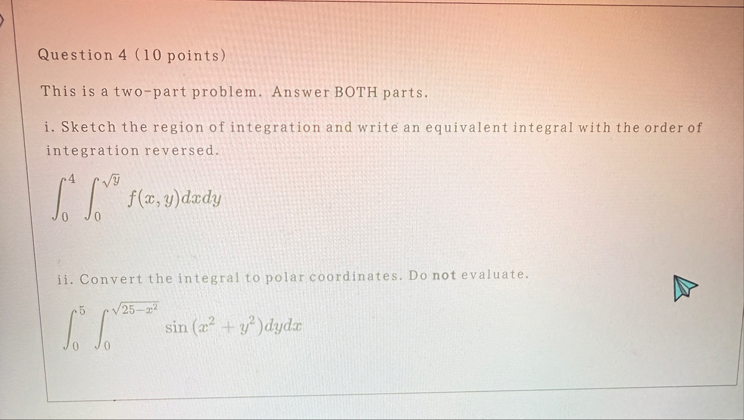 Question 4 ( 1 0 points ) This is a two - part