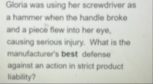 Gloria was using her screwdriver as a hammer when