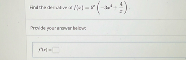 Find the derivative of f ( x ) = 5 x ( - 3 x 4 4