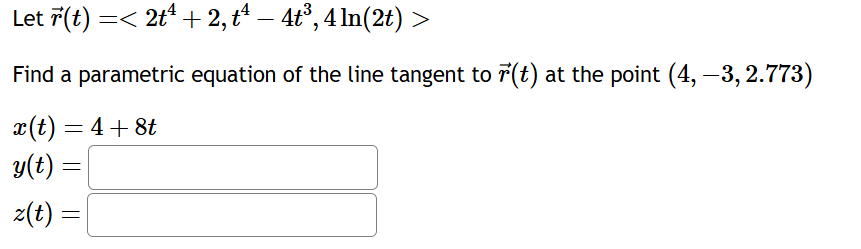 Let vec ( r ) ( t ) = < 2 t 4 + 2 , t 4 - 4 t 3 ,