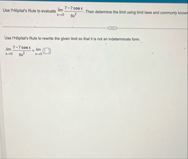 Use l'HOpital's Rule to evaluate lim x 0 7 - 7 c