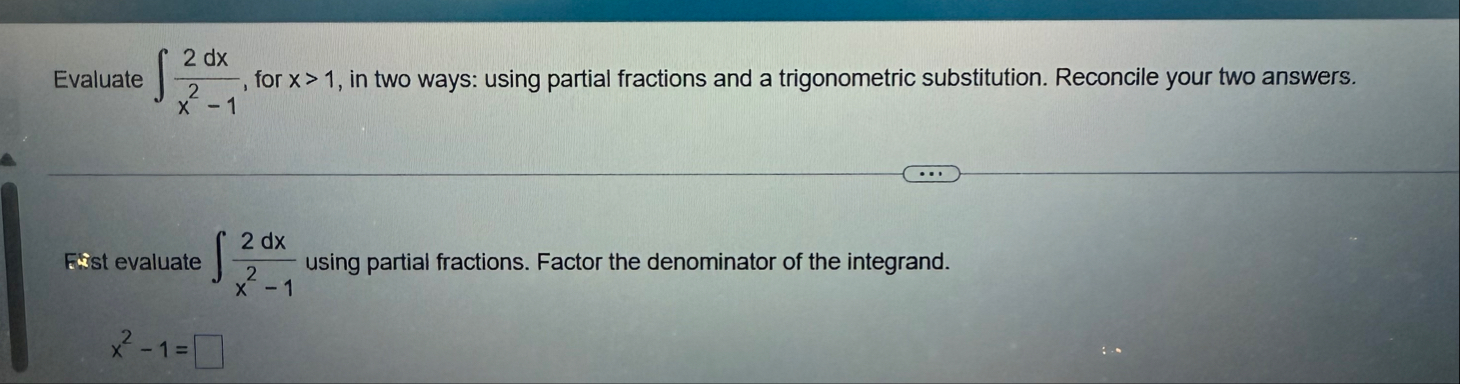 Evaluate 2 d x x 2 - 1 , for x > 1 , in two ways: