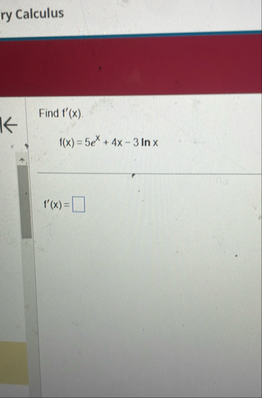 ry Calculus Find f ' ( x ) . f ( x ) = 5 e x 4 x