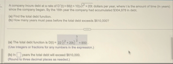 A compary incurs debt at a rate of D ' ( d ) = (