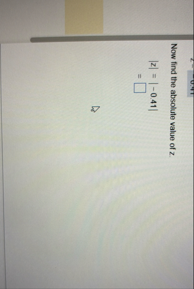 Now find the absolute value of z . | z | = | - 0