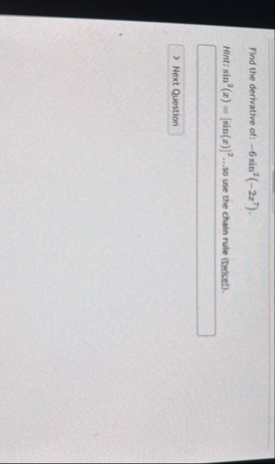 Find the derivative of: - 6 s i n 2 ( - 2 x 7 ) .